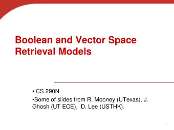 Boolean and Vector Space  Retrieval Models  CS 290N  Some of slides from R. Mooney (UTexas),