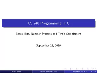 CS 240 Programming in C  Bases, Bits, Number Systems and Twos Complement  September 23, 2019