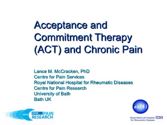 Acceptance and  Acceptance and  Commitment Therapy  Commitment Therapy  (ACT) and Chronic Pain