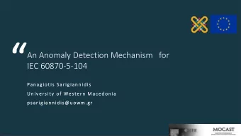 An Anomaly Detection Mechanism   for  IEC 60870-5-104  Panagioti s Sari gianni dis  Uni versi