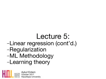 Lecture 5:  Linear regression (contd.)  Regularization  ML Methodology  Learning