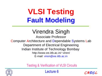 VLSI Testing  Fault Modeling  Virendra Singh  Associate Professor  Computer Architecture and