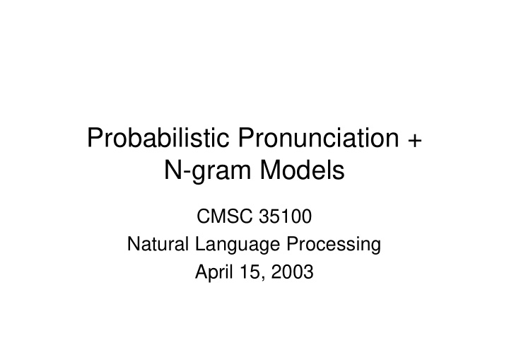 probabilistic pronunciation n gram models