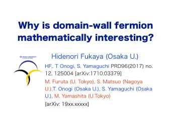 Why is domain-wall fermion  mathematically interesting? Hidenori Fukaya (Osaka U.)  HF,. T Onogi,
