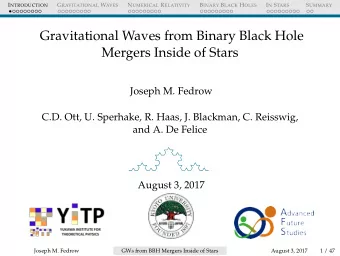 Gravitational Waves from Binary Black Hole  Mergers Inside of Stars  Joseph M. Fedrow  C.D. Ott, U.