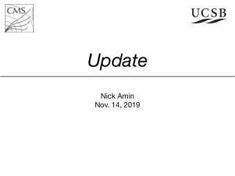 Update Nick Amin   Nov. 14, 2019  Overview  Last update  These slides  L1 selection