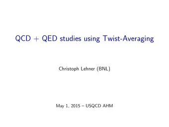 QCD + QED studies using Twist-Averaging  Christoph Lehner (BNL)  May 1, 2015  USQCD AHM  (RBC