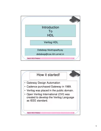 How it started!   Gateway Design Automation   Cadence purchased Gateway in 1989.   Verilog