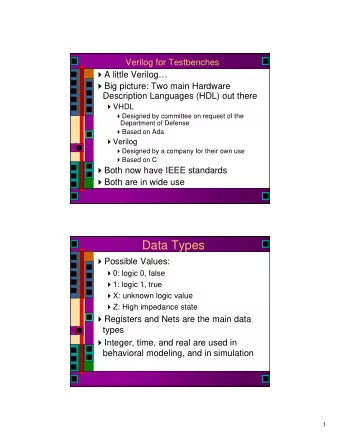 Data Types  Possible Values:  0: logic 0, false  1: logic 1, true  X: unknown logic