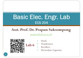 Basic Elec. Engr  Basic Elec. Engr. Lab  . Lab  ECS 204  ECS 204  Asst. Prof. Dr. Prapun Suksompong