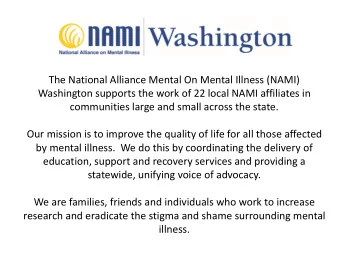 statewide, unifying voice of advocacy.  We are families, friends and individuals who work to