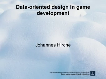 Data-oriented design in game  development  Johannes Hirche  Introduction  (Most) video games