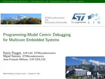 Programming-Model Centric Debugging  for Multicore Embedded Systems Kevin Pouget, UJF-LIG,