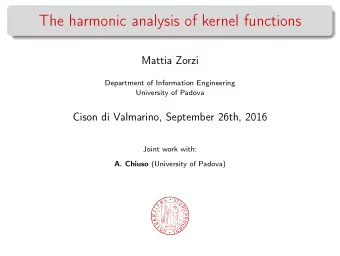 The harmonic analysis of kernel functions  Mattia Zorzi  Department of Information Engineering