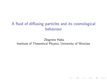 A fluid of diffusing particles and its cosmological  behaviour  Zbigniew Haba  Institute of