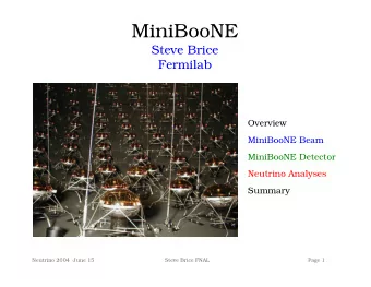 MiniBooNE  Steve Brice  Fermilab  Overview  MiniBooNE Beam  MiniBooNE Detector  Neutrino Analyses