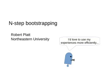 N-step bootstrapping  Robert Platt  Northeastern University  Id love to use my  experiences more