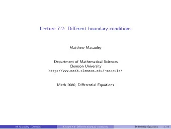 Lecture 7.2: Different boundary conditions  Matthew Macauley  Department of Mathematical Sciences