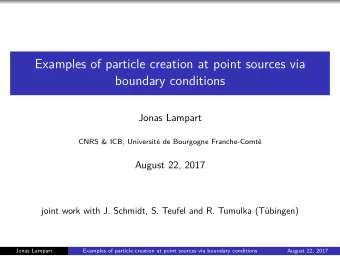 Examples of particle creation at point sources via  boundary conditions  Jonas Lampart  CNRS &amp;