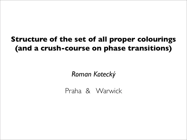 structure of the set of all proper colourings and a crush