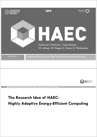 The Research Idea of HAEC:  Highly Adaptive Energy-Efficient Computing  Motivation  3 Collaborative