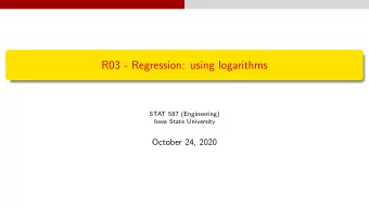 R03 - Regression: using logarithms  STAT 587 (Engineering)  Iowa State University  October 24, 2020