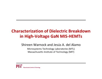 Characterization of Dielectric Breakdown  in HighVoltage GaN MISHEMTs  Shireen Warnock and