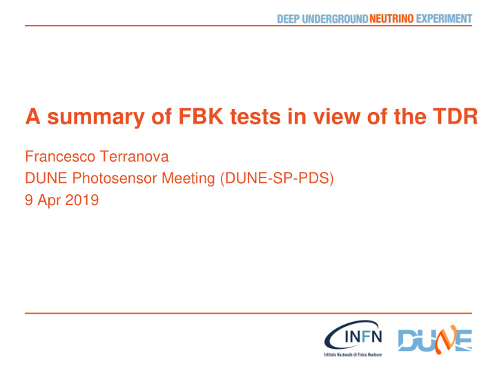 a summary of fbk tests in view of the tdr