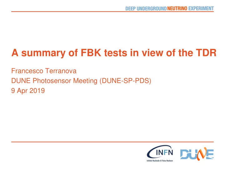 a summary of fbk tests in view of the tdr