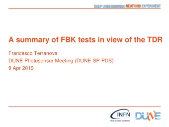 A summary of FBK tests in view of the TDR  Francesco Terranova  DUNE Photosensor Meeting