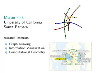 Martin Fink  University of California  Santa Barbara  research interests:  Graph Drawing