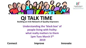 QI TALK TIME Building an Irish Network of Quality Improvers Understanding the black box of