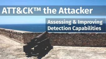 ATT&amp;CK the Attacker  Assessing &amp; Improving  Detection Capabilities  # whoami  Christian