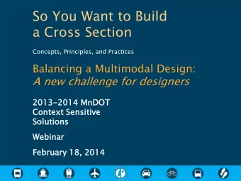 So You Want to Build  a Cross Section  Concepts, Principles, and Practices  Balancing a Multimodal