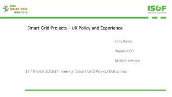 Smart Grid Projects  UK Policy and Experience  Kelly Butler  Deputy CEO  BEAMA Limited 17 th