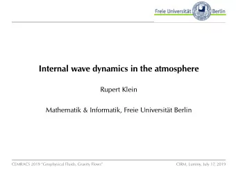 Internal wave dynamics in the atmosphere  Rupert Klein  Mathematik &amp; Informatik, Freie