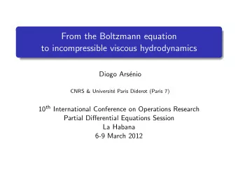 From the Boltzmann equation  to incompressible viscous hydrodynamics  Diogo Ars  enio  CNRS &amp;