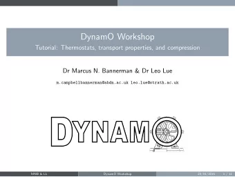 DynamO Workshop  Tutorial: Thermostats, transport properties, and compression  Dr Marcus N.