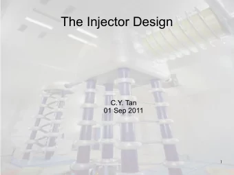 The Injector Design  C.Y. Tan  01 Sep 2011  1  The Injector  BNL (2009 line)  FNAL Proposed  1 x 35