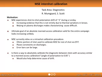MSE intershot calibration  Task Area: Diagnostics  R. Mumgaard, S. Scott  Motivation:  MSE