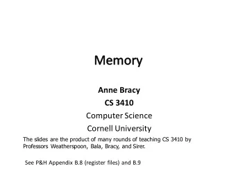 Anne  Bracy  CS  3410  Computer  Science  Cornell  University  The slides are the