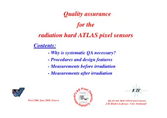 Quality assurance  for the  radiation hard ATLAS pixel sensors  Contents:  - Why is systematic QA