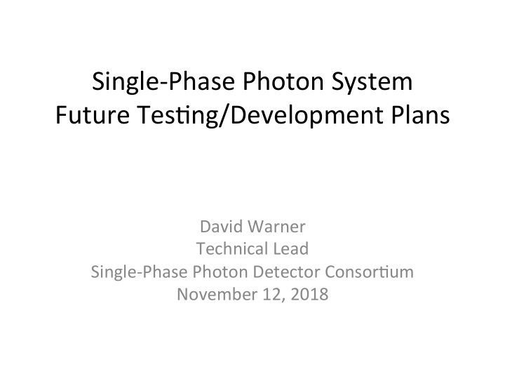 single phase photon system future tes5ng development plans