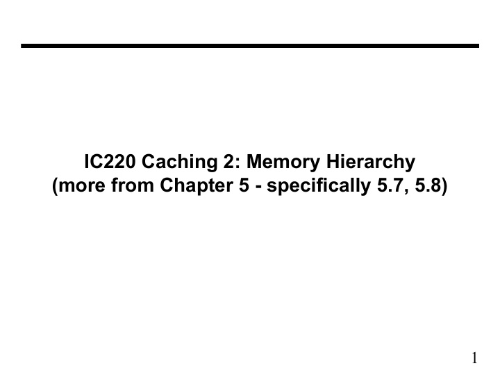 ic220 caching 2 memory hierarchy more from chapter 5