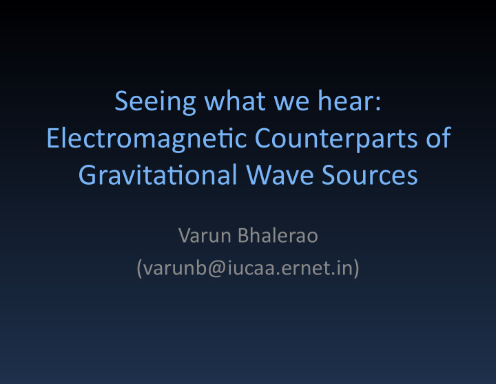 seeing what we hear electromagne2c counterparts of