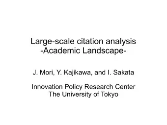 Large-scale citation analysis  -Academic Landscape-  J. Mori, Y. Kajikawa, and I. Sakata