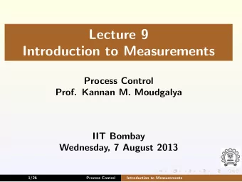 Lecture 9  Introduction to Measurements  Process Control  Prof. Kannan M. Moudgalya  IIT Bombay