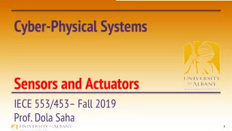 Cyber-Physical Systems  Sensors and Actuators  IECE 553/453 Fall 2019  Prof. Dola Saha  1  What