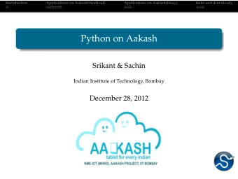 Python on Aakash  Srikant &amp; Sachin  Indian Institute of Technology, Bombay  December 28, 2012
