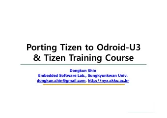 Porting Tizen to Odroid-U3  &amp; Tizen Training Course  Dongkun Shin  Embedded Software Lab.,
